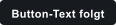 Button-Text folgt